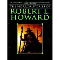 The Horror Stories of Robert E. Howard by Robert E. Howard and Dawkins Dean