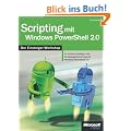 Scripting mit Windows PowerShell 2.0 - Der Einsteiger-Workshop: Ihr leichter Einstieg in die Skriptprogrammierung mit Windows PowerShell 2.0