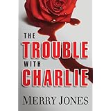 the trouble with charlie a novel an elle harrison thriller