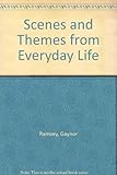 Scenes and themes from everyday life