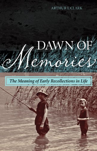 Dawn of Memories: The Meaning of Early Recollections in Life