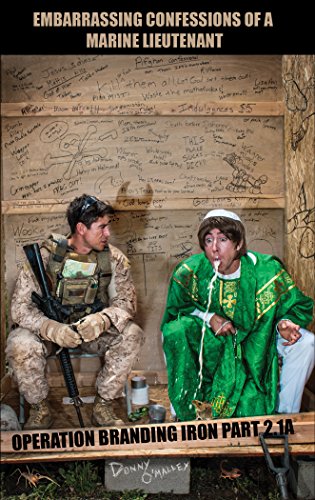 Embarrassing Confessions of a Marine Lieutenant: Operation Branding Iron 2.1A, by Donny O'Malley