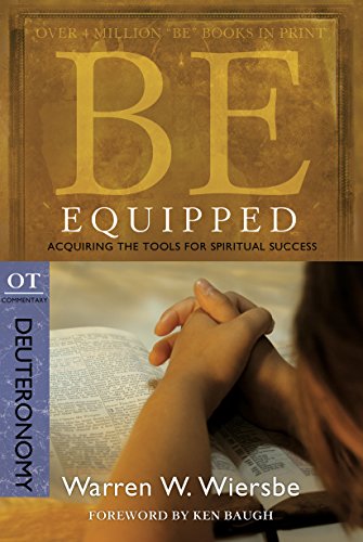 Be Equipped (Deuteronomy): Acquiring the Tools for Spiritual Success (The BE Series Commentary)