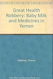 The great health robbery : baby milk and medicines in Yemen