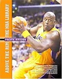 Pacific Division: The Golden State Warriors, the Los Angeles Clippers, the Los Angeles Lakers, the Phoenix Suns, the Portland Trail Blazers, the Sacramento Kings, and (Above the Rim: the NBA Library)
