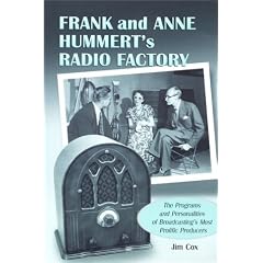 Frank and Anne Hummert's Radio Factory: The Programs and Personalities of Broadcasting's Most Prolific Producers