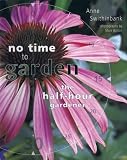 No Time to Garden: The Half Hour Gardener