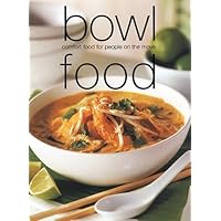 Bowl Food: Comfort Food for People on the Move (Laurel Glen Little Food Series)