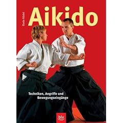 Aikido: Techniken, Angriffe und Bewegungseing�nge