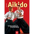 Aikido: Techniken, Angriffe und Bewegungseing�nge