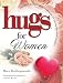 Books : Hugs for Women: Stories, Sayings, and Scriptures to Encourage and Inspire (Hugs)
