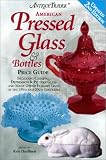 Antique Trader American Pressed Glass and Bottles: Price Guide (Antique Trader American Pressed Glass and Bottles Price Guide)