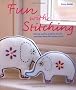 Fun with Stitching: 35 Cute Sewing Projects to Turn Everyday Items into Works of Art