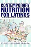 Contemporary Nutrition for Latinos: Latino Lifestyle Guide to Nutrition and Health