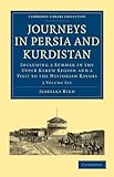 Journeys in Persia and Kurdistan 2 Volume Paperback Set: Including a Summer in the Upper Karun Region and a Visit to the Nestorian Rayahs (Cambridge Library Collection - Travel and Exploration)-