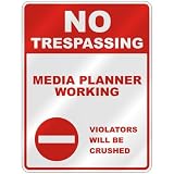 NO TRESPASSING  MEDIA PLANNER WORKING VIOLATORS WILL BE CRUSHED  PARKING SIGN OCCUPATIONS