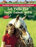 Ich reite fuer mein Leben gern: Geschichten und Sachwissen rund ums Reitenlernen