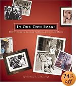 In Our Own Image: Treasured African-American Traditions, Journeys & Icons