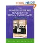 The Women's Suffrage Movement in Britain and Ireland (Women's and Gender History)