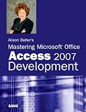 Alison Balter?s Mastering Microsoft Office Access 2007 Development