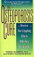 The Osteoporosis Cure: Reverse the Crippling Effects With New Treatments