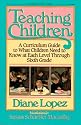 Teaching Children: A Curriculum Guide to What Children Need to Know at Each Level Through Grade Six
