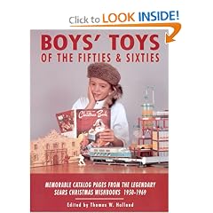Boys' Toys of the Fifties and Sixties: Memorable Catalog Pages from the Legendary Sears Christmas Wishbooks 1950-1969