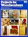 Projects for Woodworkers