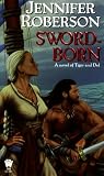 Sword-Born: A Novel of Tiger and Del (The Sword-Dancer Saga)