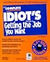The Complete Idiots Guide to Getting the Job You Want