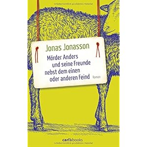 Mörder Anders und seine Freunde nebst dem einen oder anderen Feind: Roman