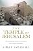 The Temple Of Jerusalem: The extraordinary history of a site sacred to Jews, Christians and Muslims (Wonders of the World)
