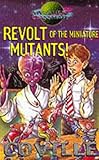 Revolt of the miniature mutants
