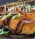 Seduced by Bacon: Recipes & Lore about America's Favorite Indulgence