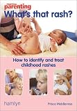 Books : What's That Rash?: How to Identify and Treat Childhood Rashes ("Practical Parenting")