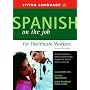 Spanish on the Job for Healthcare Workers Audio Package (Spanish on the Job)