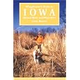 Wingshooter's Guide to Iowa: Upland Birds and Waterfowl (Wilderness Adventures Wingshooting Guidebook) by Larry Brown, William Parton, and Jason A. Smith