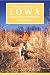 Wingshooter s Guide to Iowa: Upland Birds and Waterfowl (Wilderness Adventures Wingshooting Guidebook)