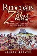 REDCOATS AND ZULUS: Thrilling Tales from the 1879 War