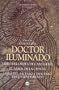Doctor Iluminado: Libro del Orden de Caballeria, el Arbol de la Ciencia (Fragmentos), Libro del Ascenso y Descenso del Entendimiento (Arbol Sagrado) (Spanish Edition)