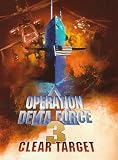 Operation Delta Force 3: Clear Target Operation Delta Force 3: Clear Target