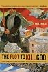 The Plot to Kill God: Findings from the Soviet Experiment in Secularization