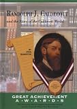 Randolph J. Caldecott and the Story of the Caldecott Medal (Great Achievement Awards)