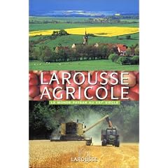 Larousse agricole : Le monde paysan au XXIe si�cle