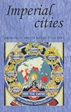 Imperial Cities: Landscape, Display and Identity (Studies in Imperialism Ser)