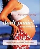 Dont Panic! Pregnancy Book: Tips for Moms-to-Be and New Mothers