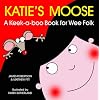 Katie's Moose: A Keek-a-boo Book for Wee Folk