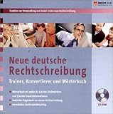 Neue deutsche Rechtschreibung, 1 CD-ROM Trainer, Konvertierer und W�rterbuch. F�r Windows 98/Me/XP - 