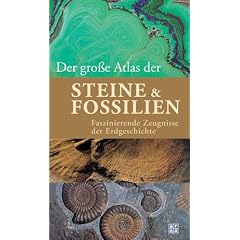 Der gro�?e Atlas der Steine & Fossilien. Faszinierende Zeugnisse der Erdgeschichte