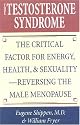 The Testosterone Syndrome: The Critical Factor for Energy, Health, and Sexuality--Reversing the Male Menopause